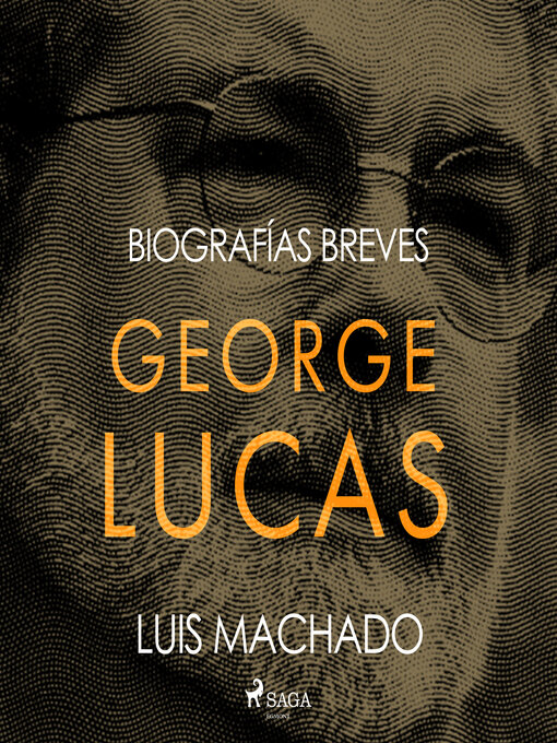 Title details for Biografías breves--George Lucas by Luis Machado - Available